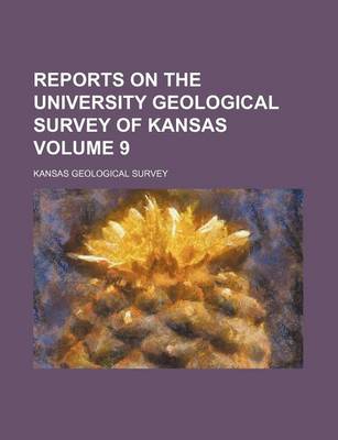 Book cover for Reports on the University Geological Survey of Kansas Volume 9