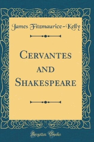 Cover of Cervantes and Shakespeare (Classic Reprint)