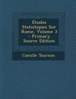 Book cover for Etudes Statistiques Sur Rome, Volume 3 - Primary Source Edition