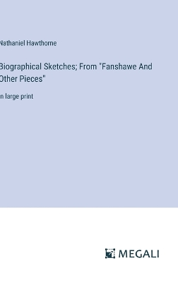 Book cover for Biographical Sketches; From "Fanshawe And Other Pieces"