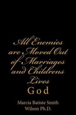 Cover of All Enemies are Moved Out of Marriages and Childrens Lives
