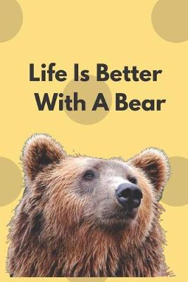 Book cover for Life Is Better With A Bear