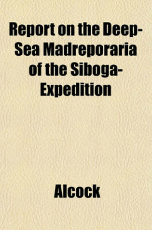 Cover of Report on the Deep-Sea Madreporaria of the Siboga-Expedition