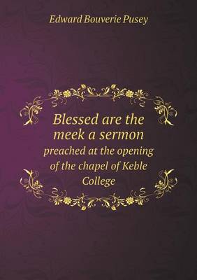 Book cover for Blessed are the meek a sermon preached at the opening of the chapel of Keble College