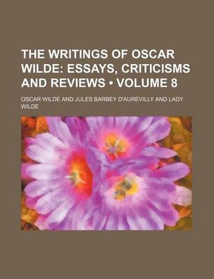 Book cover for The Writings of Oscar Wilde (Volume 8); Essays, Criticisms and Reviews