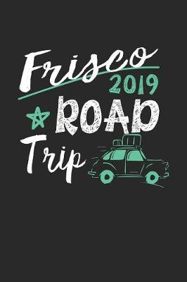 Book cover for Frisco Road Trip 2019