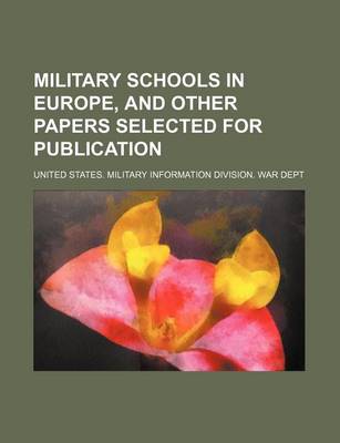 Book cover for Military Schools in Europe, and Other Papers Selected for Publication