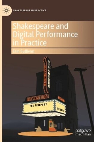 Cover of Shakespeare and Digital Performance in Practice