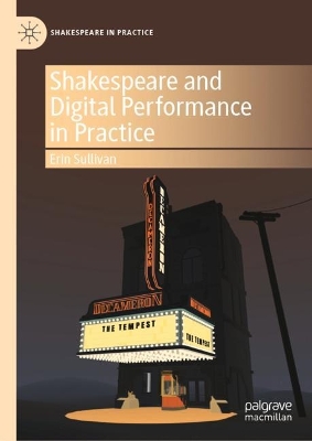 Cover of Shakespeare and Digital Performance in Practice