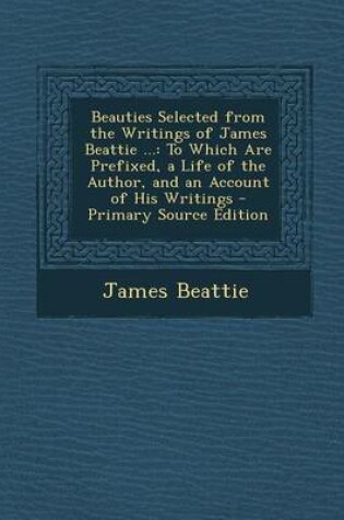 Cover of Beauties Selected from the Writings of James Beattie ...