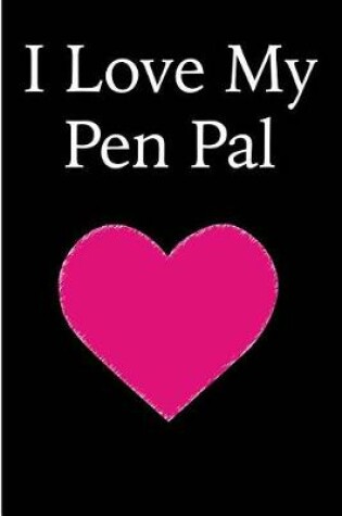 Cover of I Love My Pen Pal