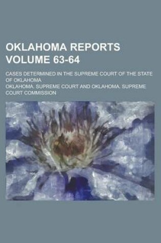 Cover of Oklahoma Reports; Cases Determined in the Supreme Court of the State of Oklahoma Volume 63-64