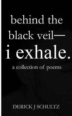 Book cover for behind the black veil--i exhale.