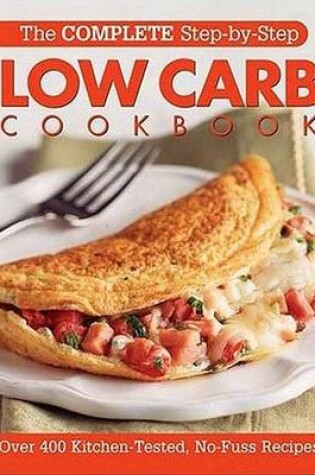 Cover of Complete Step by Step Low Carb Cookbook