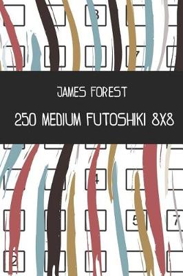 Book cover for 250 Medium Futoshiki 8x8