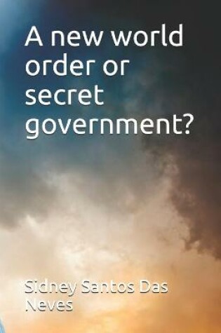 Cover of A new world order or secret government?