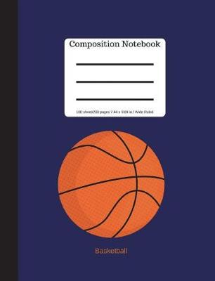 Book cover for Basketball Composition Notebook - Wide Ruled Lined Book - 100 Pages 9.69 X 7.44