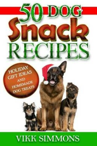 Cover of 50 Dog Snack Recipes