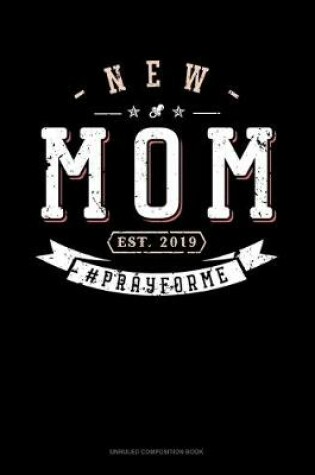 Cover of New Mom Est. 2019 #Prayforme