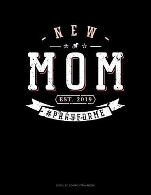 Cover of New Mom Est. 2019 #Prayforme