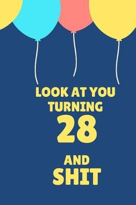 Book cover for Look at You Turning 28 and Shit