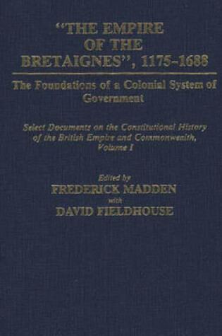 Cover of The Empire of the Bretaignes, 1175-1688: The Foundations of a Colonial System of Government