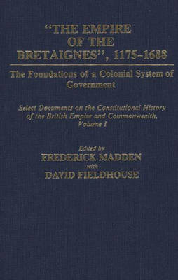 Cover of The Empire of the Bretaignes, 1175-1688: The Foundations of a Colonial System of Government