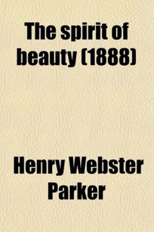 Cover of The Spirit of Beauty; Essays Scientific and Sthetic
