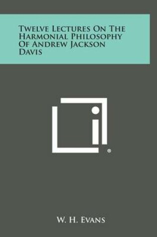 Cover of Twelve Lectures on the Harmonial Philosophy of Andrew Jackson Davis