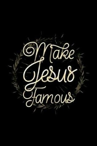 Cover of Make Jesus Famous