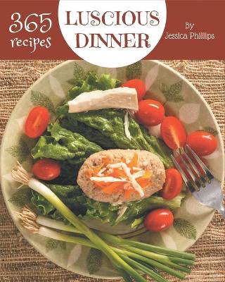 Book cover for 365 Luscious Dinner Recipes