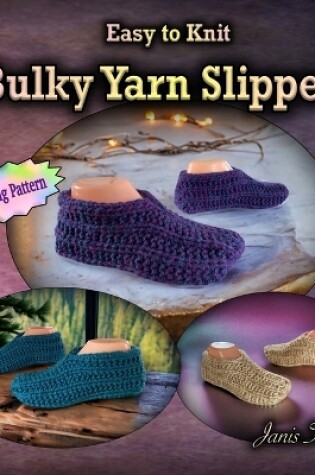 Cover of Easy to Knit Bulky Yarn Slippers