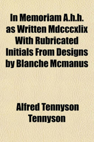 Cover of In Memoriam A.H.H. as Written MDCCCXLIX with Rubricated Initials from Designs by Blanche McManus