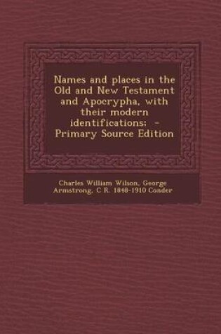 Cover of Names and Places in the Old and New Testament and Apocrypha, with Their Modern Identifications; - Primary Source Edition