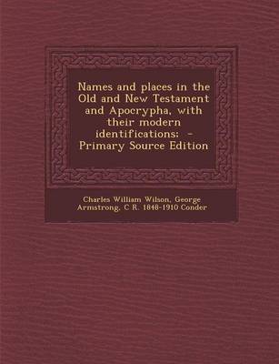 Book cover for Names and Places in the Old and New Testament and Apocrypha, with Their Modern Identifications; - Primary Source Edition