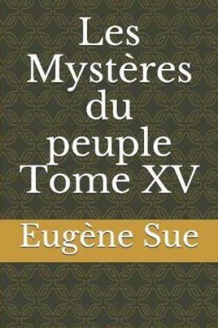 Cover of Les Mystères du peuple Tome XV
