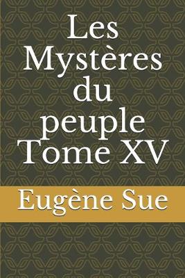 Book cover for Les Mystères du peuple Tome XV