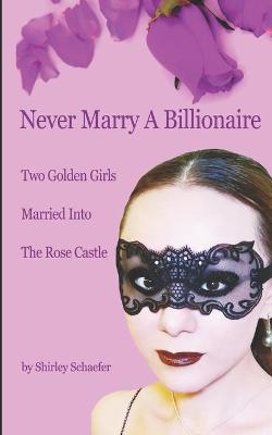 Cover of Never Marry A Billionaire