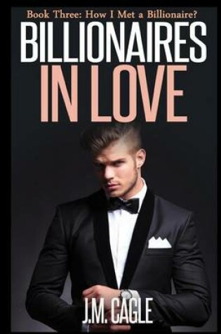 Cover of Billionaires in Love, Book Three