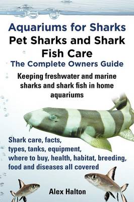 Book cover for Aquariums for Sharks: Pet Sharks and Shark Fish Care - the Complete Owners Guide