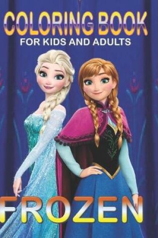 Cover of Coloring Book For KIDS And ADULTS FROZEN