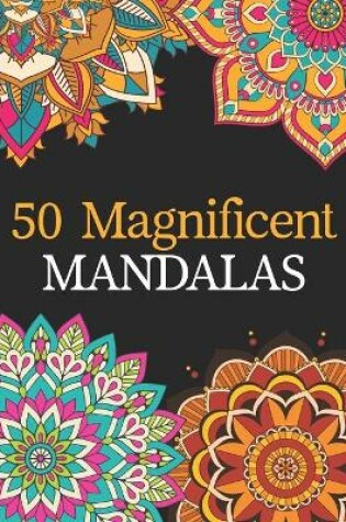 Cover of 50 Magnificent Mandalas