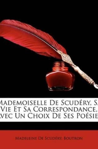 Cover of Mademoiselle de Scudry, Sa Vie Et Sa Correspondance, Avec Un Choix de Ses Posies