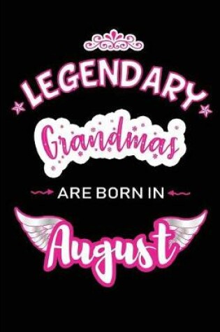 Cover of Legendary Grandmas are born in August