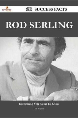 Cover of Rod Serling 198 Success Facts - Everything You Need to Know about Rod Serling