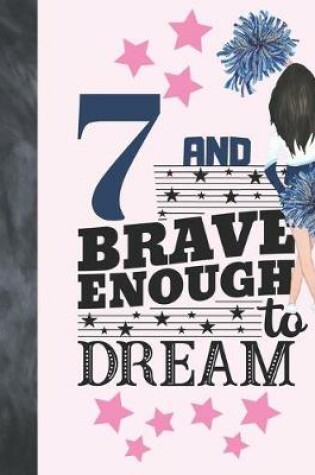 Cover of 7 And Brave Enough To Dream