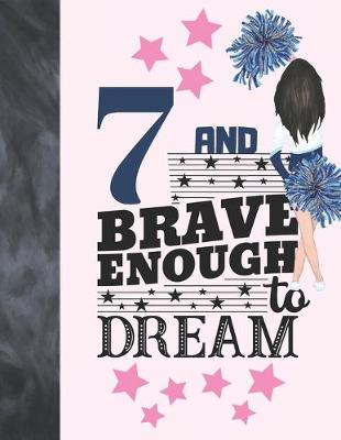 Book cover for 7 And Brave Enough To Dream