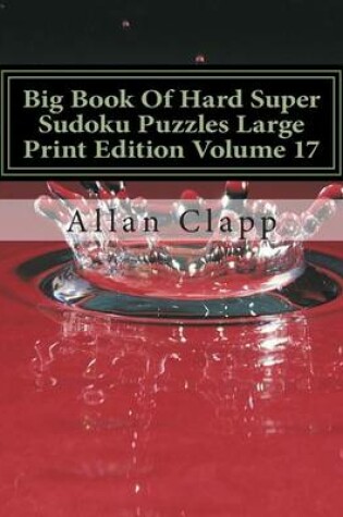 Cover of Big Book of Hard Super Sudoku Puzzles Large Print Edition Volume 17