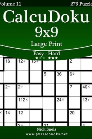 Cover of CalcuDoku 9x9 Large Print - Easy to Hard - Volume 11 - 276 Puzzles