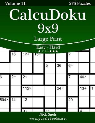 Book cover for CalcuDoku 9x9 Large Print - Easy to Hard - Volume 11 - 276 Puzzles